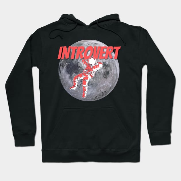 Introvert - astronaut on the moon Hoodie by MoodyRebelWear